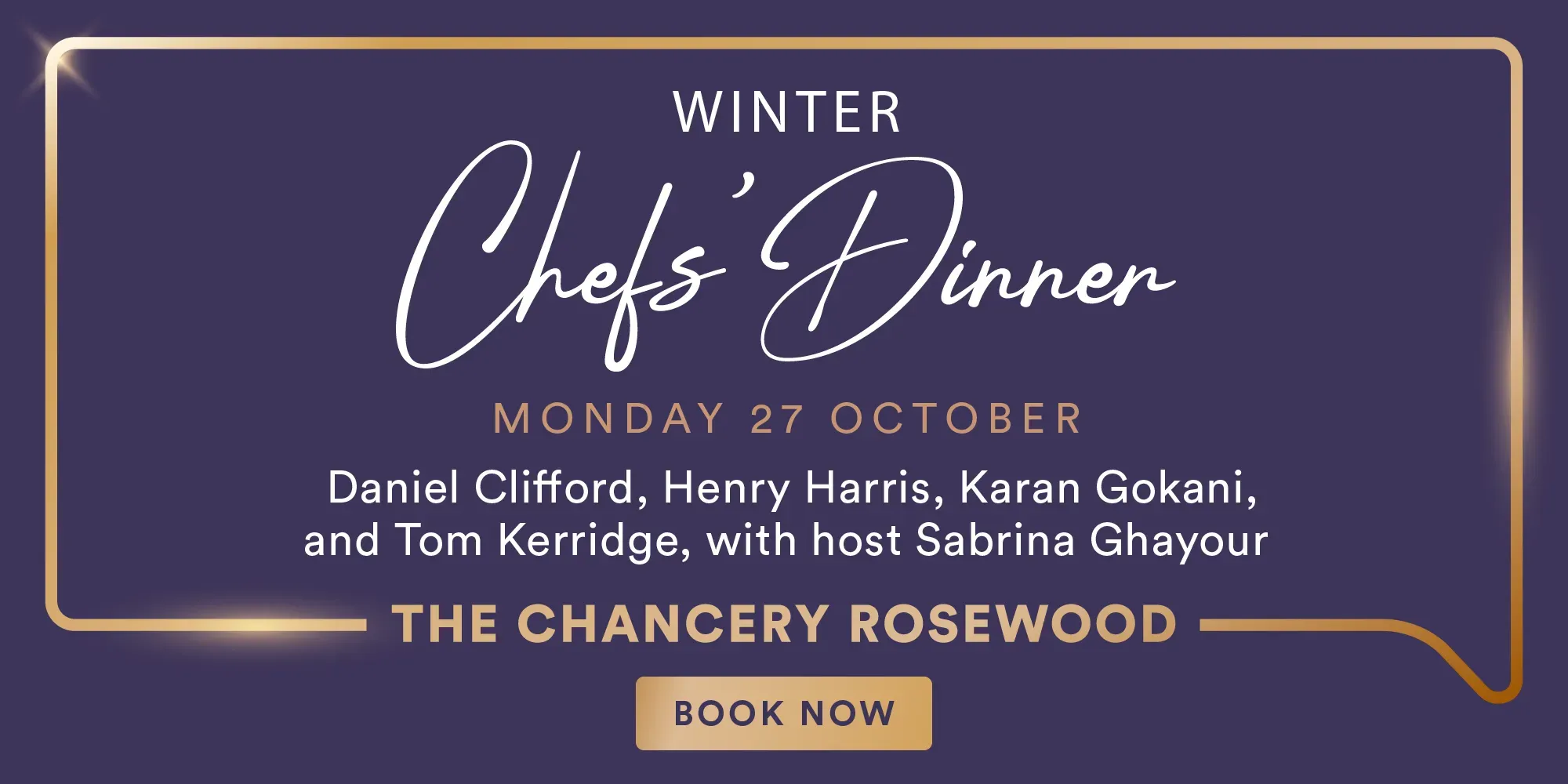 Winters Chefs' Dinner, Monday 27 October - Daniel Clifford, Henry Harris, Karan Gokani and Tom Kerridge, with host Sabrina Ghayour