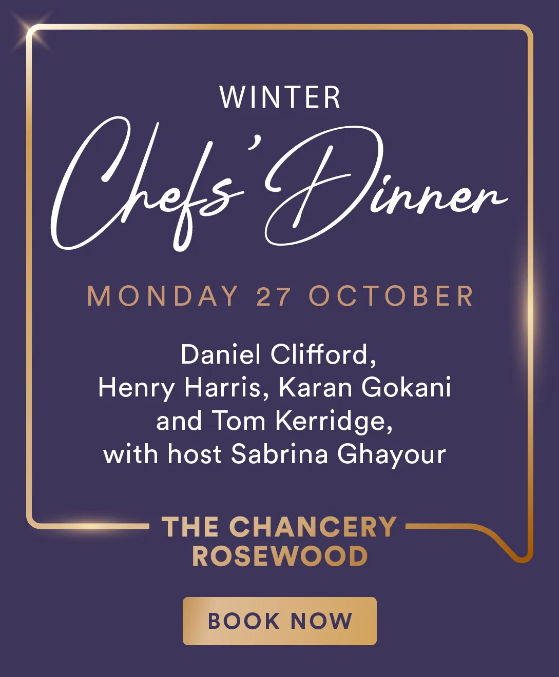 Winters Chefs' Dinner, Monday 27 October - Daniel Clifford, Henry Harris, Karan Gokani and Tom Kerridge, with host Sabrina Ghayour